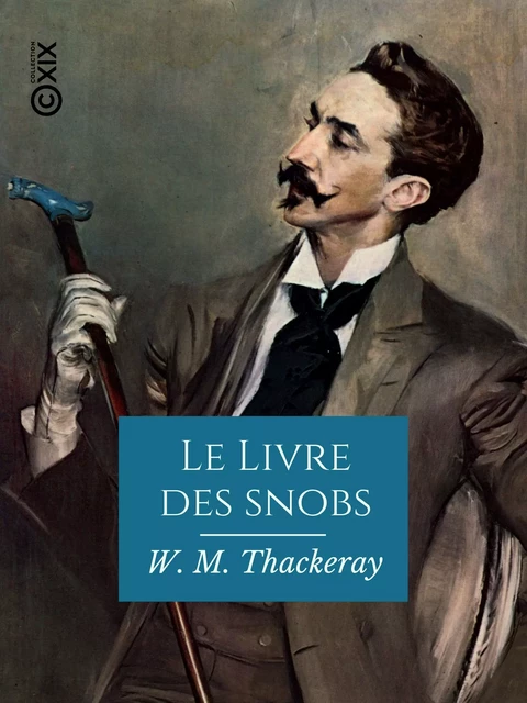 Le Livre des snobs - William Makepeace Thackeray - Collection XIX