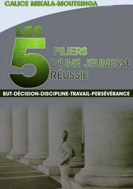 Les 5 Piliers d’une Jeunesse Réussie - Calice Mikala-Moutsinga - Luzabusu Editions