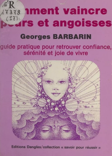 Comment vaincre peurs et angoisses - Georges Barbarin - FeniXX réédition numérique