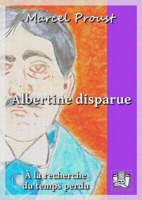 Albertine disparue - Marcel Proust - La Gibecière à Mots