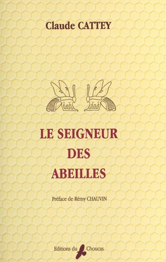 Le seigneur des abeilles - Claude Cattey - FeniXX réédition numérique