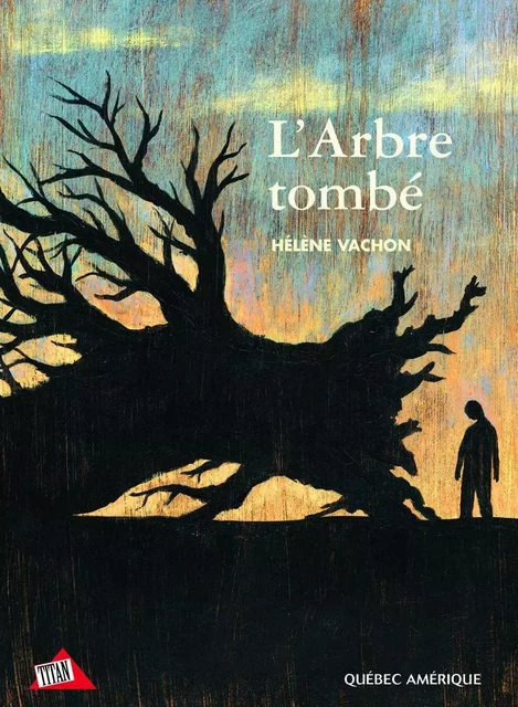 L'Arbre tombé - Hélène Vachon - Québec Amérique