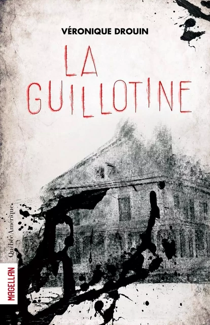 La Guillotine - Véronique Drouin - Québec Amérique