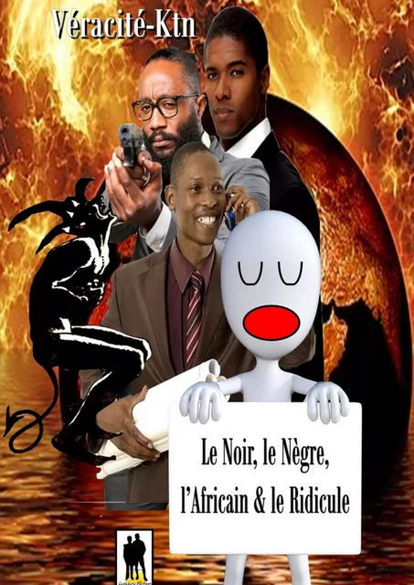 Le Noir, le Nègre, l’Africain et le Ridicule - Véracité-Ktn Véracité-Ktn - Luzabusu Editions