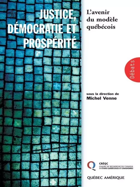 Justice, démocratie et prospérite - Michel Venne - Québec Amérique