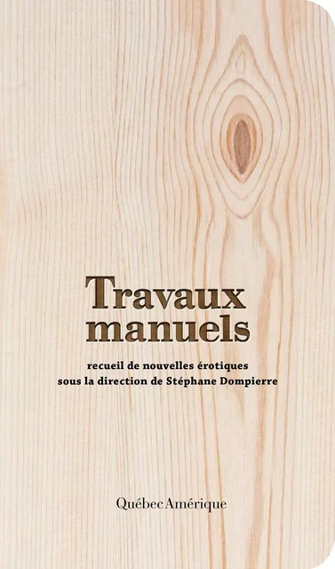 Travaux manuels - Stéphane Dompierre,  Collectif - Québec Amérique