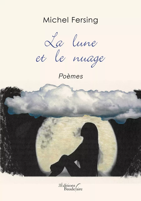 La lune et le nuage - Michel Fersing - Éditions Baudelaire