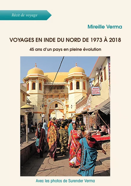 Voyages en Inde du Nord de 1973 à 2018 - Mireille Verma - Atramenta