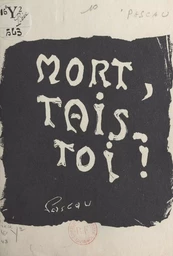 Mort, tais-toi !