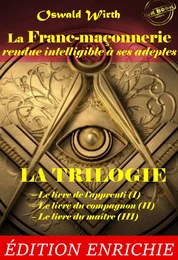 La Franc-maçonnerie rendue intelligible à ses adeptes. La Trilogie : Le livre de l’apprenti (I) – Le livre du compagnon (II) – Le livre du maître (III) [Nouv. éd. revue et mise à jour]