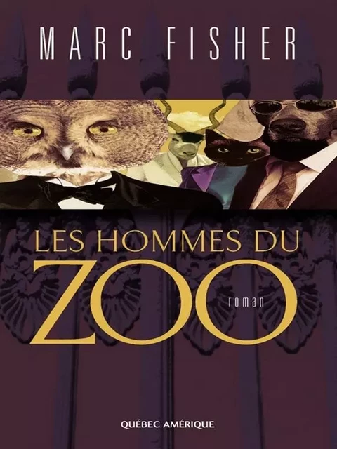 Les Hommes du zoo - Marc Fisher - Québec Amérique