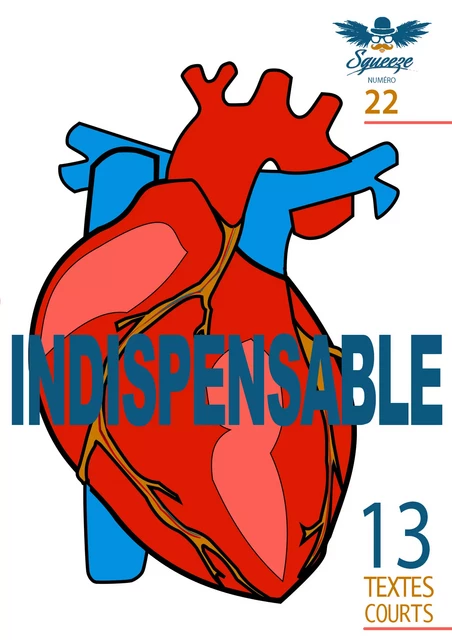 Indispensable - Brice Gautier, Gilles Ascaso, Jean-Pierre Védrines, Tampa Simoni,  Goliathus,  Collectif, Stéphane Paccaud, Claire Von Corda, Cyril C. Sarot, Maëlig Duval, Dominique Louyot, Jean Weber, Francis Zamponi, Keyvan Sayar - Squeeze