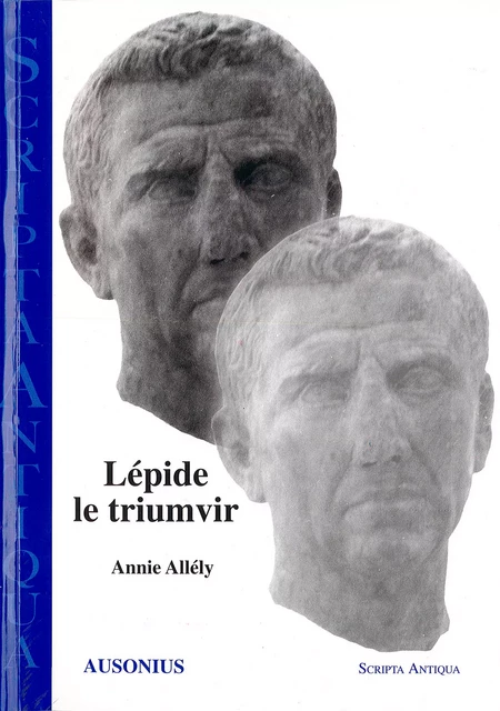 Lépide, le triumvir - Annie Allely - Ausonius Éditions