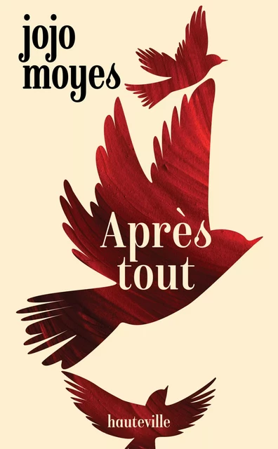 La trilogie Avant toi, T3 : Après tout - Jojo Moyes - Hauteville