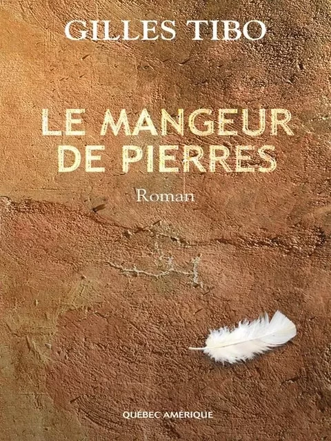 Le Mangeur de pierres - Gilles Tibo - Québec Amérique