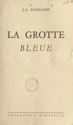 La grotte bleue - Joseph-Louis Sanciaume - FeniXX réédition numérique