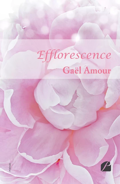 Efflorescence - Gaël Amour - Editions du Panthéon