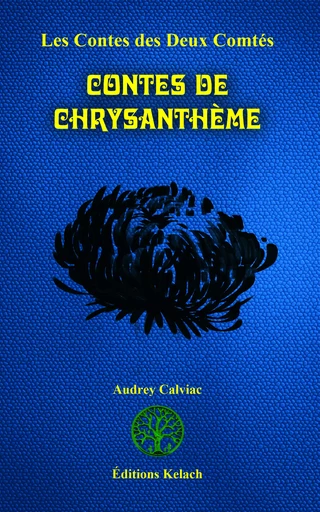 Contes de Chrysanthème - Audrey Calviac, Mestr Tom - Editions Kelach