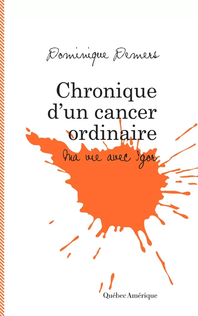 Chronique d'un cancer ordinaire - Dominique Demers - Québec Amérique