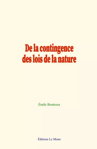 De la contingence des lois de la nature - Émile Boutroux - Editions Le Mono