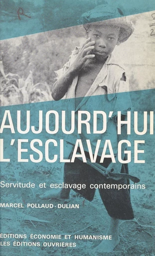 Aujourd'hui l'esclavage - Marcel Pollaud-Dulian - FeniXX réédition numérique