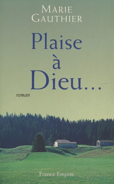 Plaise à Dieu... - Marie Gauthier - FeniXX réédition numérique