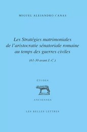 Les Stratégies matrimoniales de l’aristocratie romaine au temps des guerres civiles