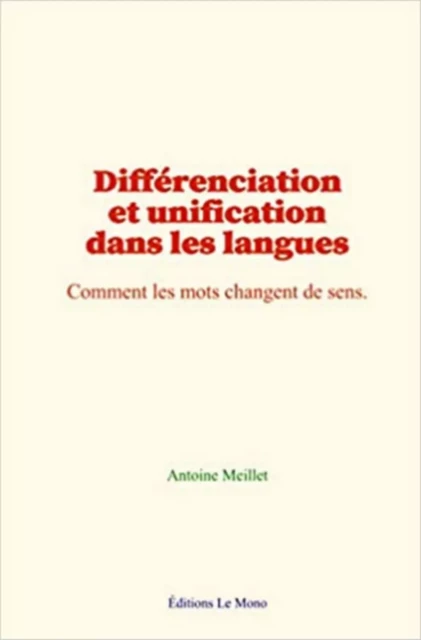 Différenciation et unification dans les langues - Antoine Meillet - Editions Le Mono