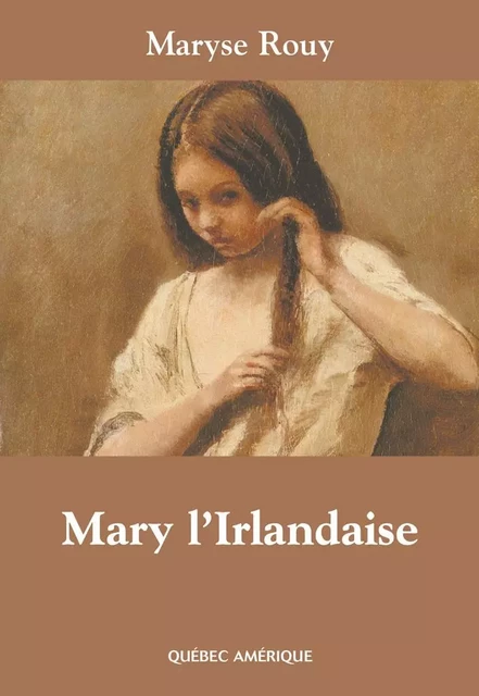 Mary l’Irlandaise - Maryse Rouy - Québec Amérique