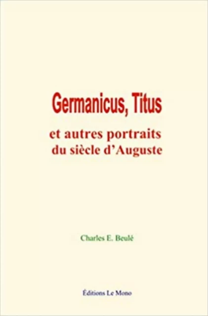 Germanicus, Titus - Charles E. Beulé - Editions Le Mono