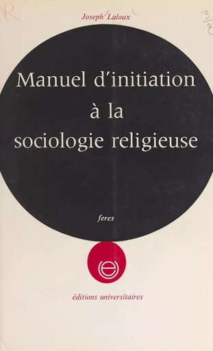 Manuel d'initiation à la sociologie religieuse... - Laloux Joseph - FeniXX réédition numérique