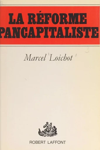 La réforme pancapitaliste - Marcel Loichot - FeniXX réédition numérique