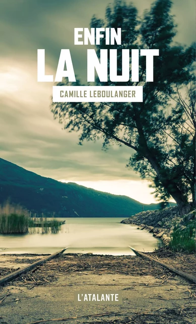 Enfin la nuit - Camille Leboulanger - L'Atalante