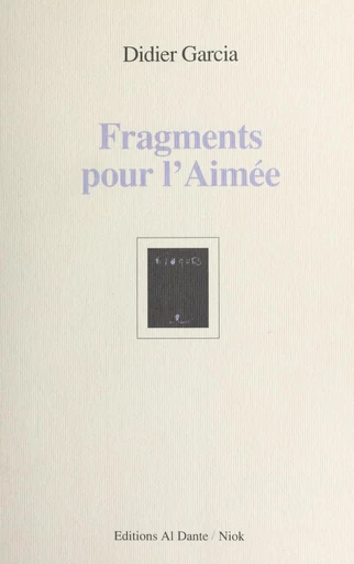 Fragments pour l'aimée - Didier Garcia - FeniXX réédition numérique