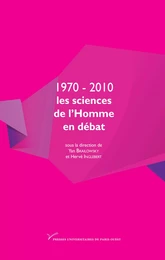 1970-2010 : les sciences de l’Homme en débat