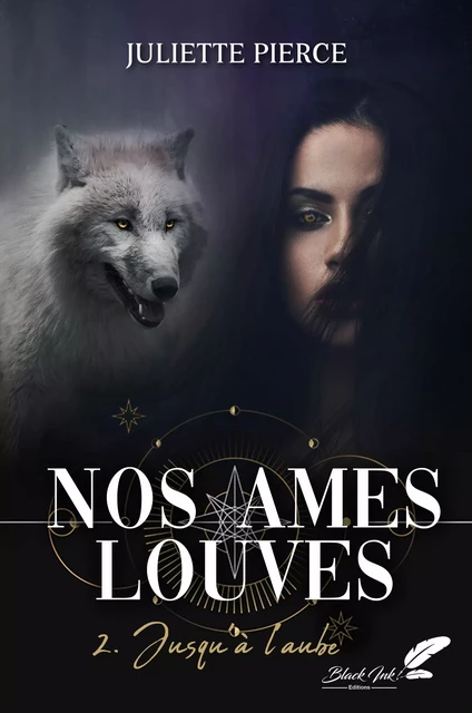 Nos âmes louves, tome 2 : Jusqu'à l'aube - Juliette Pierce - Black Ink Editions