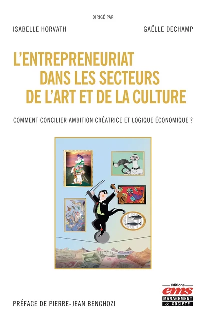 L'entrepreneuriat dans les secteurs de l'art et de la culture - Isabelle Horvath, Gaëlle Dechamp - Éditions EMS