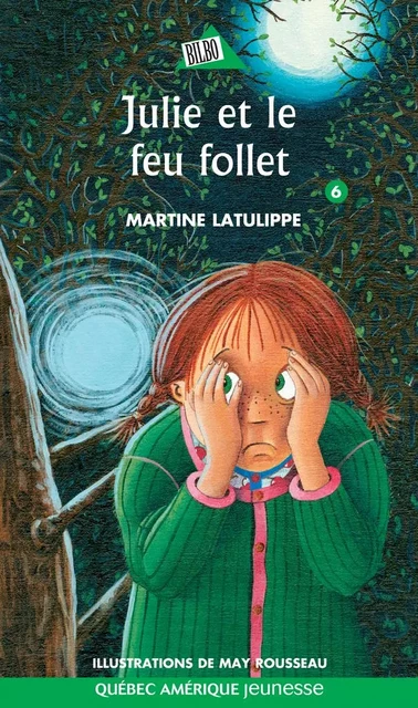 Julie 06 - Julie et le feu follet - Martine Latulippe - Québec Amérique