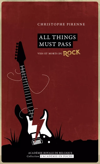 All things must pass. Vies et morts du rock - Christophe Pirenne - Académie royale de Belgique