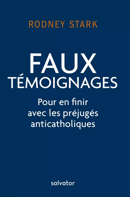 Faux témoignages - Rodney Stark - Éditions Salvator