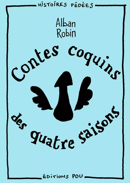 Contes coquins des quatre saisons - Alban Robin - Éditions Pou