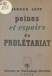 Peines et espoirs du prolétariat