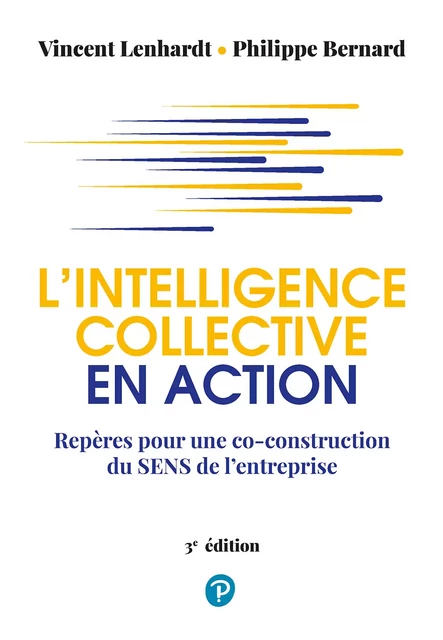 L'intelligence collective en action - Vincent Lenhardt, Philippe Bernard - Pearson