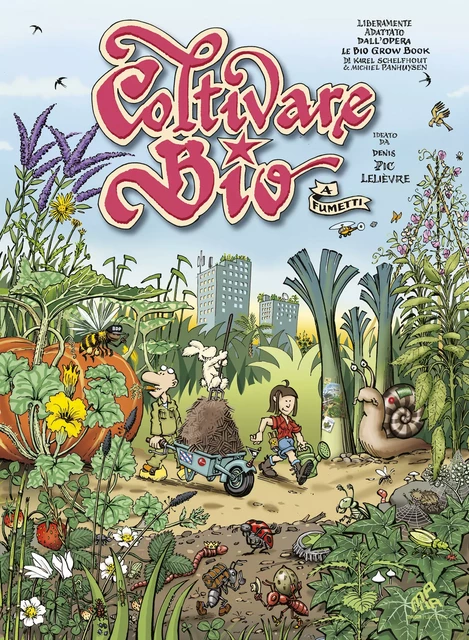 Coltivare bio a fumetti - Italian Edition - Denis Pic Lelièvre, Karel Schelfhout, Michiel Panhuysen - Mama Editions