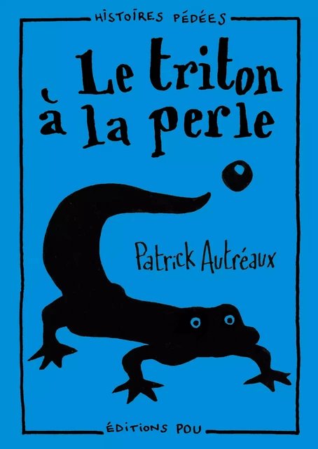 Le triton à la perle - Patrick Autréaux - Éditions Pou