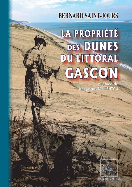 La propriété des Dunes du Littoral gascon - Bernard Saint-Jours - Editions des Régionalismes