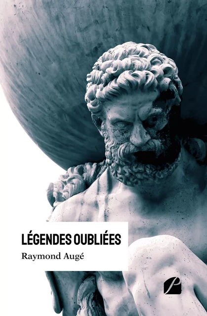 Légendes oubliées - Raymond Augé - Editions du Panthéon