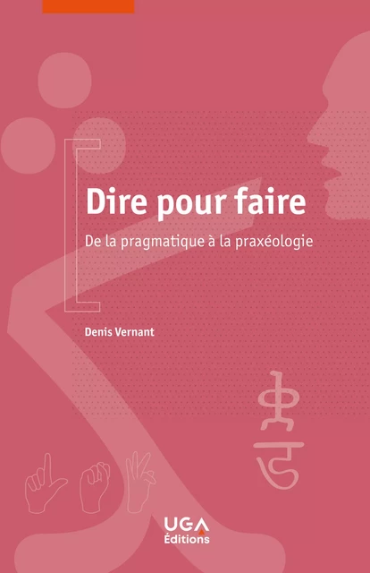 Dire pour faire - Denis Vernant - UGA Éditions