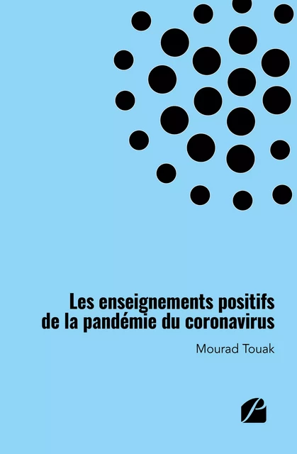 Les enseignements positifs de la pandémie du coronavirus - Mourad Touak - Editions du Panthéon