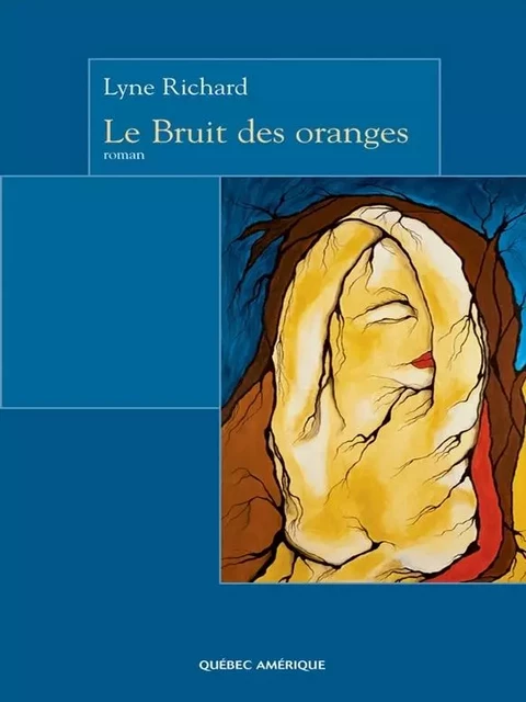 Le Bruit des oranges - Lyne Richard - Québec Amérique